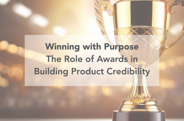 Winning with Purpose: The Role of Awards in Building Product Credibility